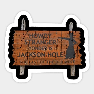 HOWDY STRANGER SIGN JACKSON HOLE Sticker